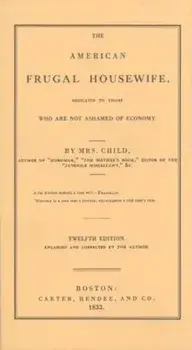 American Frugal Housewife: Dedicated to Those Who Are Not Ashamed of Economy, Hardcover/Lydia Marie Child