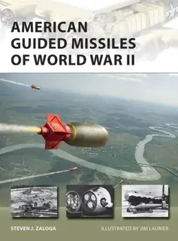 American Guided Missiles of World War II, Paperback/Steven J. Zaloga
