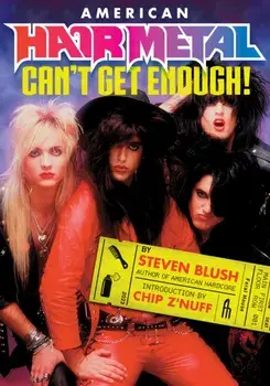 American Hair Metal. Can't Get Enough!, Paperback/Steven Blush