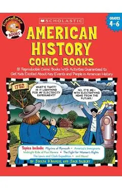 American History Comic Books: Twelve Reproducible Comic Books with Activities Guaranteed to Get Kids Excited about Key Events and People in American - Jack Silbert