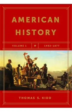 American History, Volume 1: 1492-1877 - Thomas S. Kidd