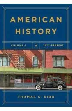 American History, Volume 2: 1877 - Present - Thomas S. Kidd