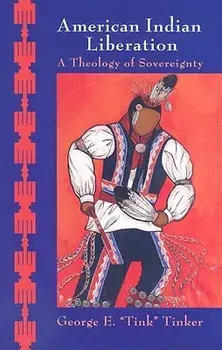 American Indian Liberation: A Theology of Sovereignty, Paperback/George E. Tinker
