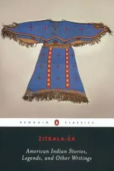 American Indian Stories, Legends, and Other Writings, Paperback/Zitkala-Sa