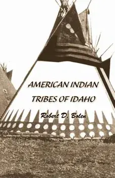 American Indian Tribes of Idaho, Paperback/Robert David Bolen