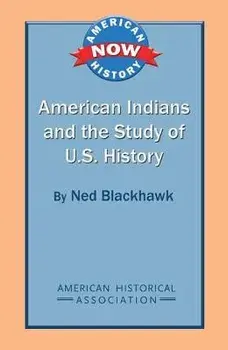 American Indians and the Study of U.S. History, Paperback/Ned Blackhawk