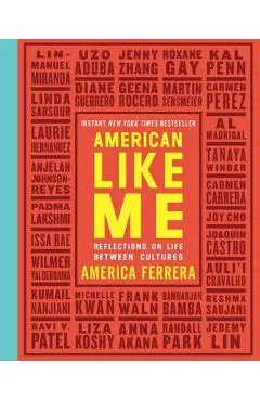 American Like Me: Reflections on Life Between Cultures - America Ferrera