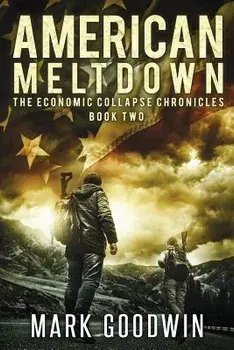 American Meltdown: Book Two of The Economic Collapse Chronicles, Paperback/Mark Goodwin