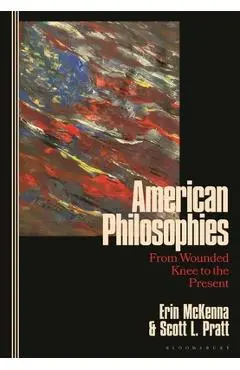 American Philosophies: From Wounded Knee to the Present: 2nd Edition - Erin Mckenna