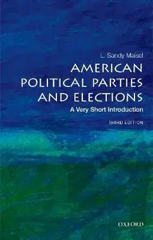 American Political Parties and Elections: A Very Short Introduction. 3 Revised edition, Paperback/***