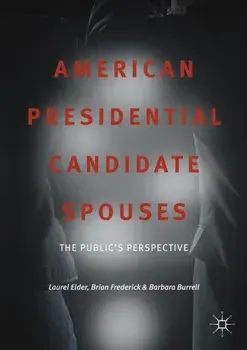 American Presidential Candidate Spouses. The Public's Perspective, 1st ed. 2018, Paperback/Barbara Burrell