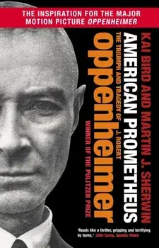American Prometheus. The Triumph and Tragedy of J. Robert Oppenheimer, Tie-In, Paperback/Martin J. Sherwin