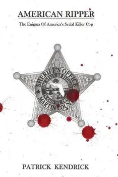 American Ripper: The Enigma Of America's Serial Killer Cop, Paperback/Patrick Kendrick
