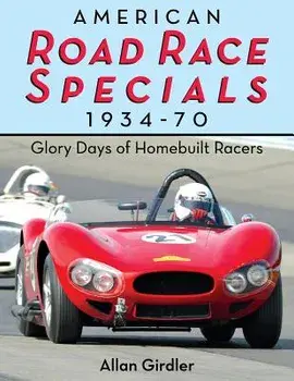 American Road Race Specials, 1934-70: Glory Days of Homebuilt Racers, Paperback/Allan Girdler
