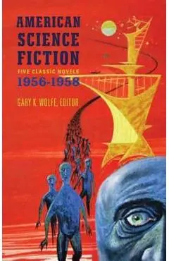 American Science Fiction: Five Classic Novels 1956-58 (Loa #228): Double Star / The Stars My Destination / A Case of Conscience / Who? / The Big Time - Various
