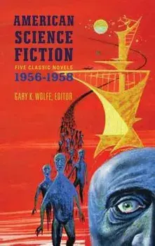 American Science Fiction: Five Classic Novels 1956-58 (Loa #228): Double Star / The Stars My Destination / A Case of Conscience / Who? / The Big Time/Various