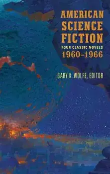 American Science Fiction: Four Classic Novels 1960-1966 (Loa #321): The High Crusade / Way Station / Flowers for Algernon / . . . and Call Me Conrad, Hardcover/Gary K. Wolfe