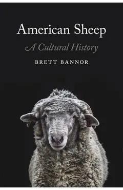 American Sheep: A Cultural History - Brett Bannor