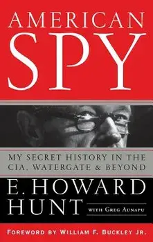American Spy: My Secret History in the Cia, Watergate and Beyond, Hardcover/E. Howard Hunt