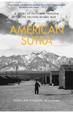 American Sutra: A Story of Faith and Freedom in the Second World War - Duncan Ryuken Williams