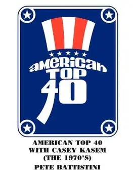 American Top 40 with Casey Kasem (the 1970's), Paperback/Pete Battistini