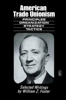 American Trade Unionism, Paperback/William Z. Foster