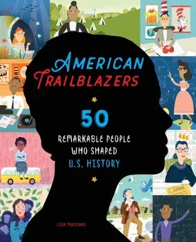 American Trailblazers: 50 Remarkable People Who Shaped U.S. History, Paperback/Lisa Trusiani