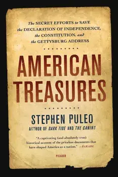 American Treasures: The Secret Efforts to Save the Declaration of Independence, the Constitution, and the Gettysburg Address, Paperback/Stephen Puleo