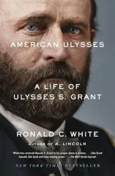 American Ulysses: A Life of Ulysses S. Grant, Paperback/Ronald C. White