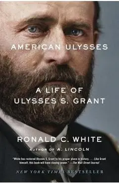 American Ulysses: A Life of Ulysses S. Grant - Ronald C. White