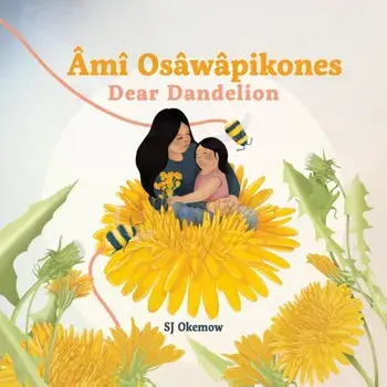 Ami Osawapikones (Dear Dandelion), Hardback/SJ Okemow