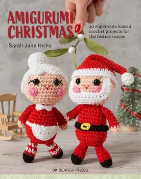 Amigurumi Christmas: 20 Super-Cute Kawaii Crochet Projects for the Festive Season, Paperback/Sarah-Jane Hicks