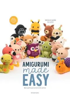 Amigurumi Made Easy: 16 Straightforward Animal Crochet Patterns - Mariska Vos-bolman