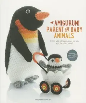 Amigurumi Parent and Baby Animals: Crochet Soft and Snuggly Moms and Dads with the Cutest Babies!, Paperback/Amigurumipatterns Net