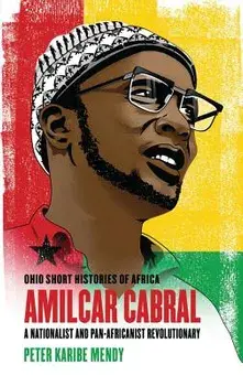 Amílcar Cabral: A Nationalist and Pan-Africanist Revolutionary, Paperback/Peter Karibe Mendy
