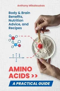 Amino Acids: A Practical Guide, Paperback/Anthony Mikalauskas