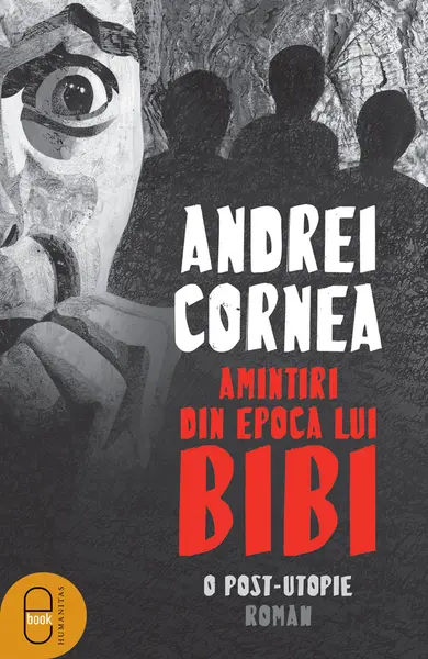 Amintiri din epoca lui Bibi. O post-utopie (ebook)