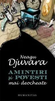 Amintiri si povesti mai deocheate/Neagu Djuvara