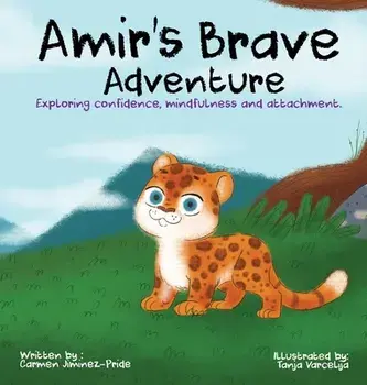 Amir's Brave Adventure: Exploring Confidence, Mindfulness and Attachment, Hardcover/Carmen Jimenez-Pride