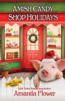 Amish Candy Shop Holidays, Paperback/Amanda Flower