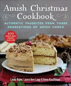 Amish Christmas Cookbook: Authentic Favorites from Three Generations of Amish Cooks, Paperback/Linda Byler