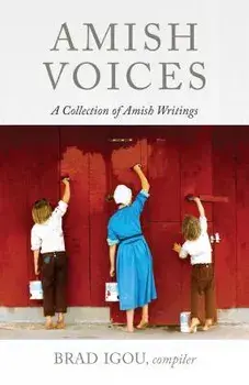 Amish Voices: A Collection of Amish Writings, Paperback/Brad Igou