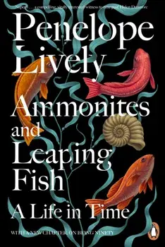 Ammonites and Leaping Fish. A Life in Time, Paperback/Penelope Lively