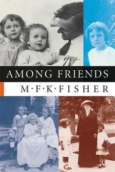 Among Friends, Paperback/M. F. K. Fisher