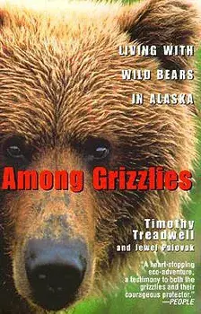 Among Grizzlies: Living with Wild Bears in Alaska, Paperback/Timothy Treadwell