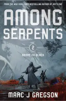 Among Serpents, Hardback/Marc J Gregson