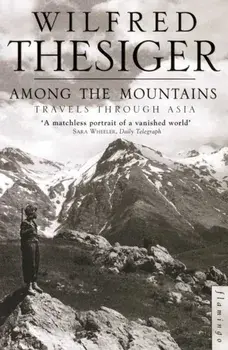 Among the Mountains. Travels Through Asia, Paperback/Wilfred Thesiger