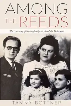 Among the Reeds: The True Story of How a Family Survived the Holocaust, Paperback/Tammy Bottner