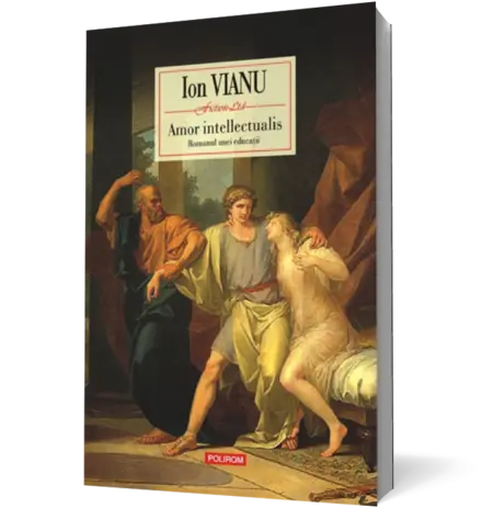 Amor intellectualis. Romanul unei educaţii