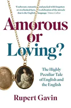Amorous or Loving?. The Highly Peculiar Tale of English and the English, Hardback/Sir Rupert Gavin